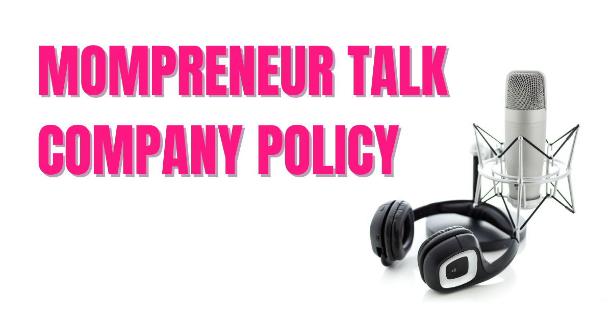 mompreneur talk company policy